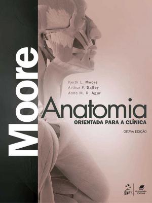 ANATOMIA ORIENTADA PARA CLÍNICA - 8º EDIÇÃO - KEITH MOORE      